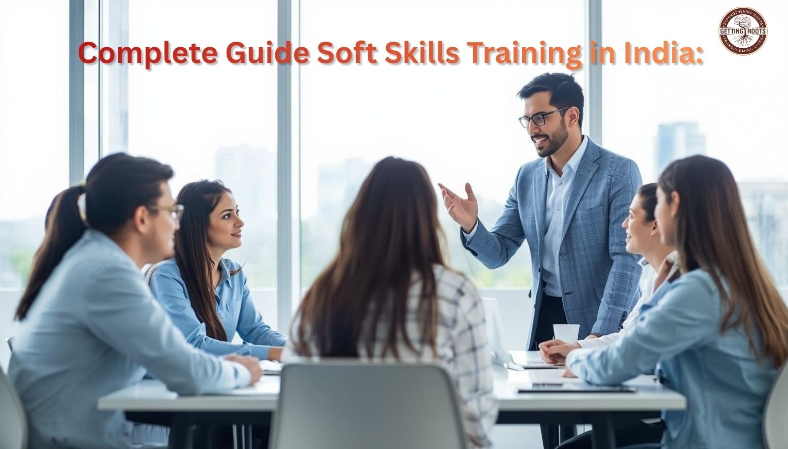 Soft Skills Training in India: Complete Guide for Students & Working Professionals