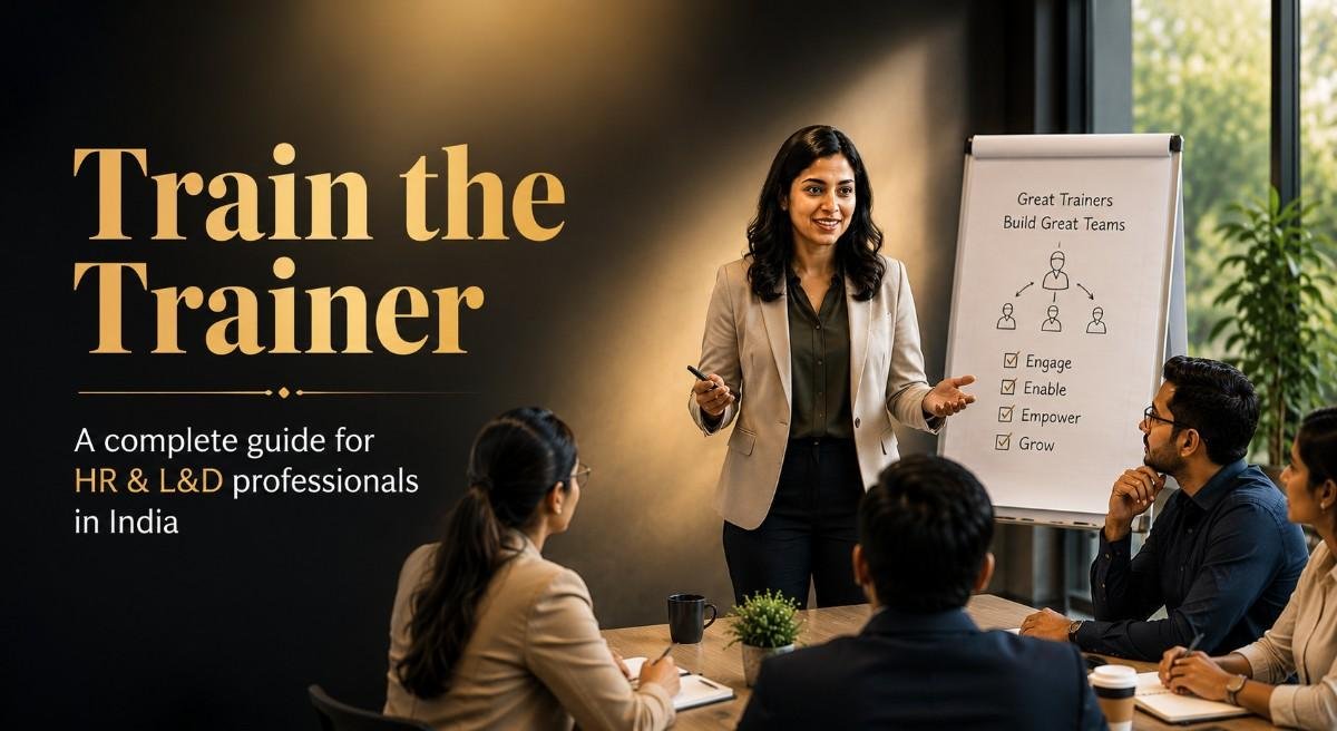 What Is Train the Trainer? A Complete Guide for HR & L&D Professionals in India
